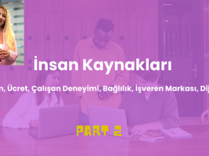 İnsan Kaynakları (Part 2: Eğitim, Ücret, Çalışan Deneyimi, Bağlılık, İşveren Markası, Dijital IK)