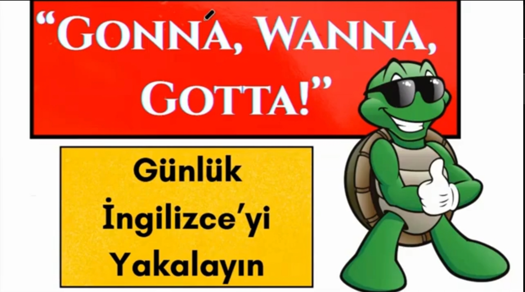 Pratik Ingilizce : Gonna, Wanna, Gimme